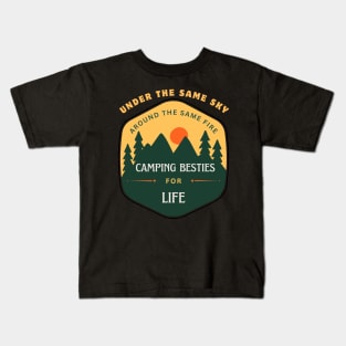 Camping Buddies - Under the Same Sky, Around the Same Fire – Camping Besties for Life Kids T-Shirt